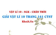 Giải Vật lí 10 trang 141 Chân trời Sáng tạo